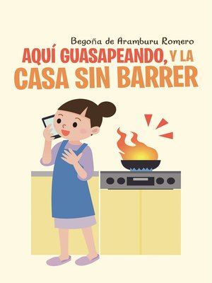 cover image of Aquí guasapeando, y la casa sin barrer